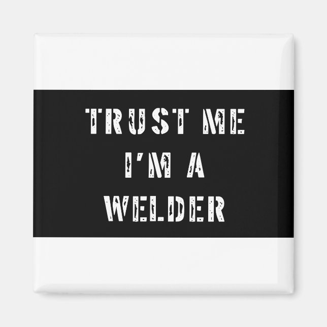 Vertraue mir, dass ich ein Welder bin Magnet (Vorne)