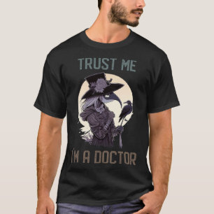 Vertraue mir, dass ich eine weibliche Pestärztin b T-Shirt