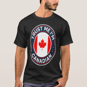 Vertraue mir, dass ich Kanadier bin T-Shirt
