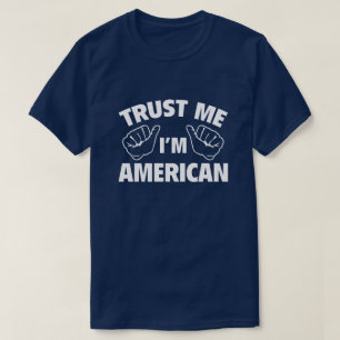 Vertraue mir, ich bin Amerikaner T-Shirt