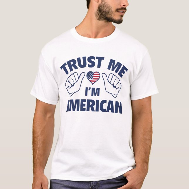 Vertraue mir, ich bin Amerikaner T-Shirt (Vorderseite)