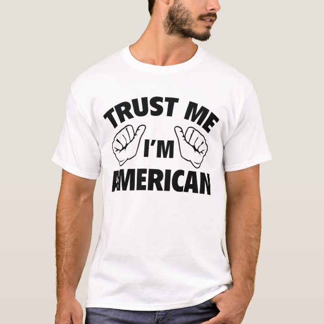 Vertraue mir, ich bin Amerikaner T-Shirt (Vorderseite)