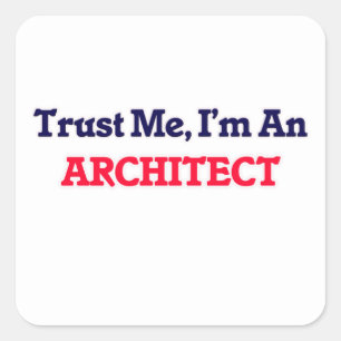 Vertraue mir, ich bin Architekt Quadratischer Aufkleber
