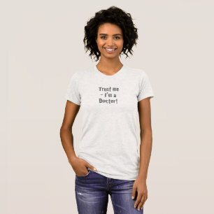 "Vertraue mir - ich bin Arzt" T-Shirt