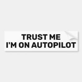 Vertraue mir - Ich bin auf dem Autopilot™-Autoaufk Autoaufkleber