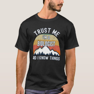 Vertraue mir, ich bin Biologe und ich weiß, was pa T-Shirt