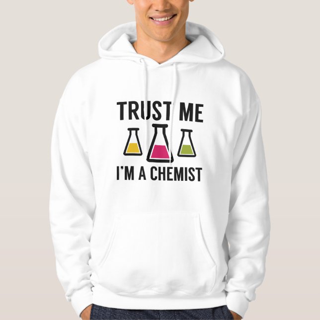 Vertraue mir, ich bin Chemist Hoodie (Vorderseite)
