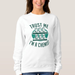 Vertraue mir, ich bin Chemist Sweatshirt