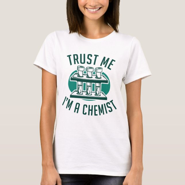 Vertraue mir, ich bin Chemist T-Shirt (Vorderseite)