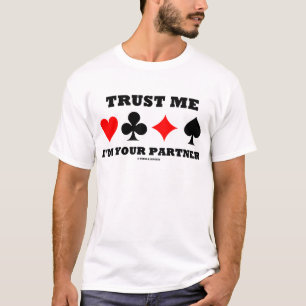 Vertraue mir, ich bin dein Partner (Bridge-Sprichw T-Shirt