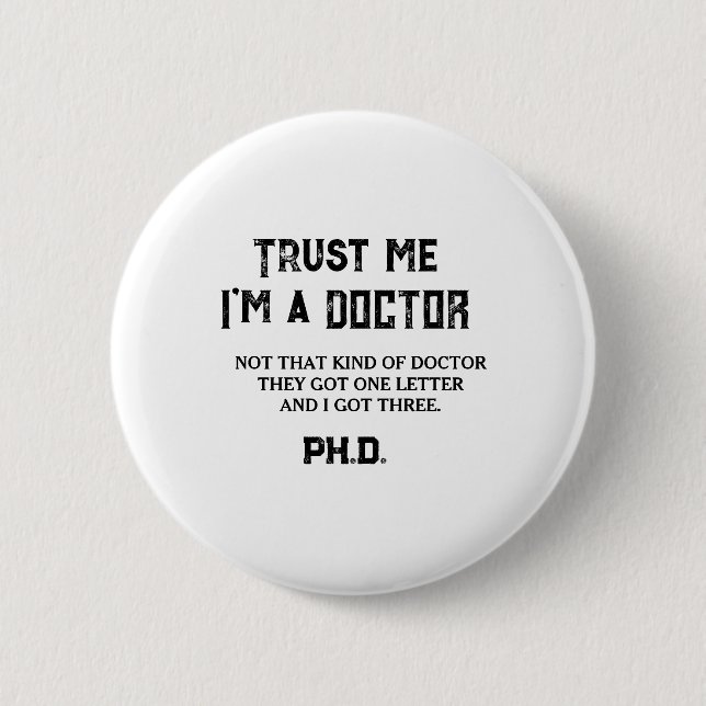 Vertraue mir Ich bin Doktorand Doktor Spaß Stipend Button (Vorderseite)