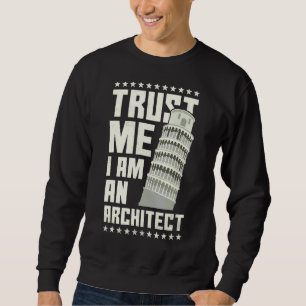 Vertraue mir, ich bin ein Architekt Sweatshirt