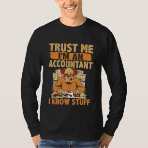 Vertraue mir, ich bin ein Buchhalter, den ich kenn T-Shirt