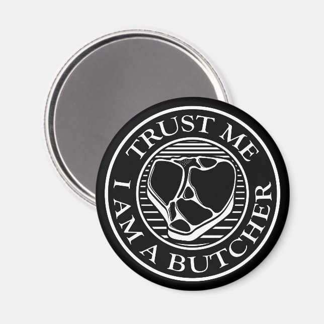 Vertraue mir, ich bin ein Butcher-T-Bone Magnet (Vorderseite/Rückseite)