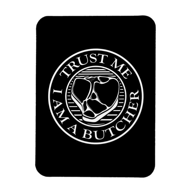 Vertraue mir, ich bin ein Butcher-T-Bone Magnet (Vertikal)