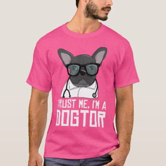 Vertraue mir, ich bin ein Dogtor-Geschenk für eine T-Shirt