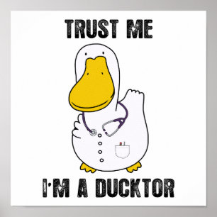 Vertraue mir, ich bin ein Ducktor Funny Sarcastic Poster
