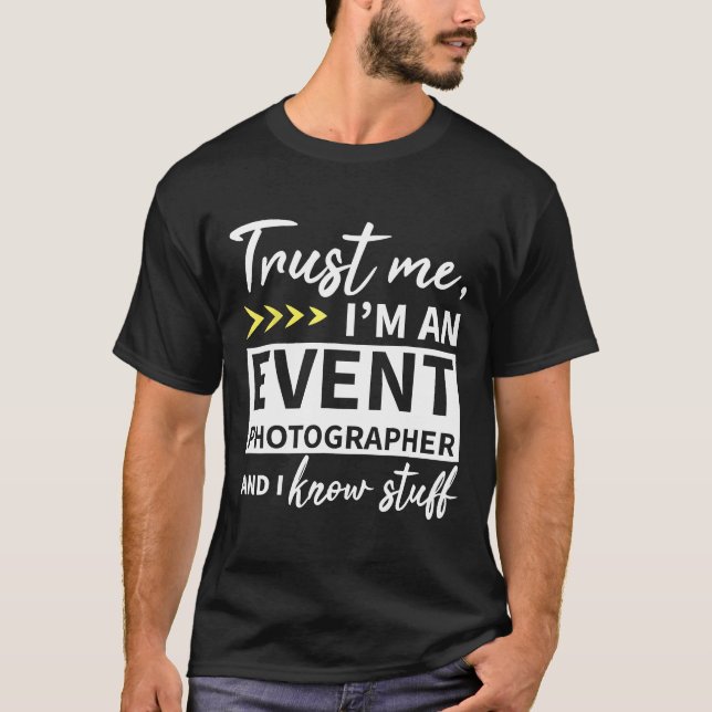 Vertraue mir, ich bin ein Event-Fotograf und ich k T-Shirt (Vorderseite)