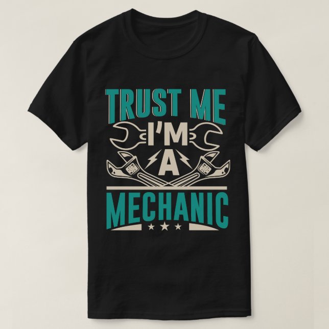 Vertraue mir, ich bin ein Mechaniker T-Shirt (Design vorne)
