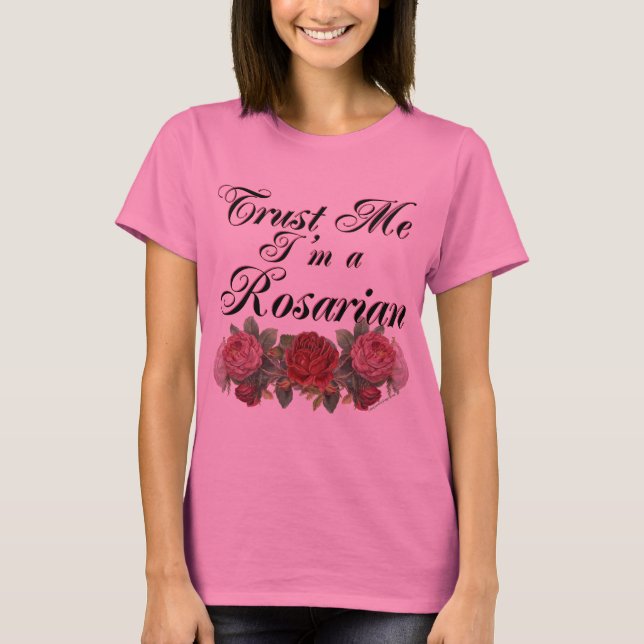 Vertraue mir, ich bin ein Rosarian Gardener Sprich T-Shirt (Vorderseite)