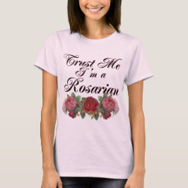 Vertraue mir, ich bin ein Rosarian Gardener Sprich T-Shirt