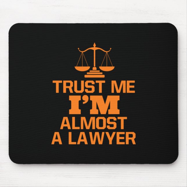 Vertraue mir, ich bin fast ein Anwalt Mousepad (Vorne)