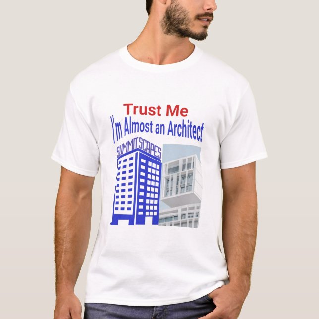 Vertraue mir, ich bin fast ein Architekt-T - Shirt (Vorderseite)