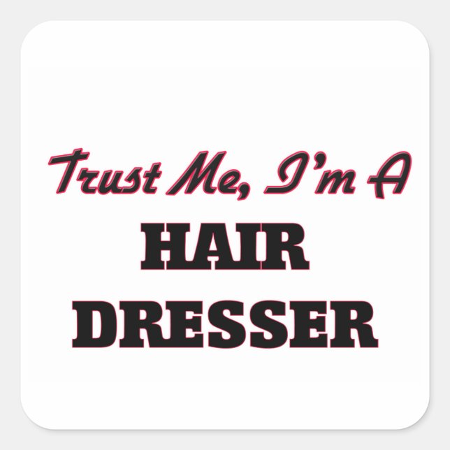 Vertraue mir, ich bin Friseur Quadratischer Aufkleber (Vorderseite)