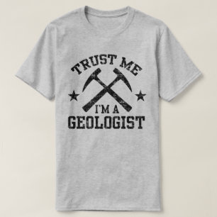 Vertraue mir, ich bin Geologe T-Shirt