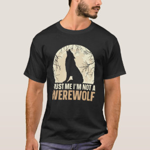 Vertraue mir, ich bin kein Werwolf T-Shirt