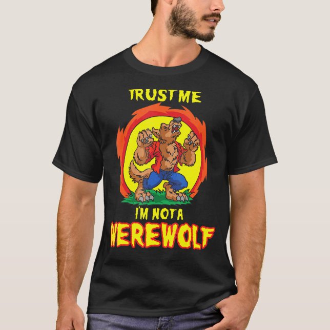 Vertraue mir, ich bin kein Werwolf war Wolf Howlin T-Shirt (Vorderseite)