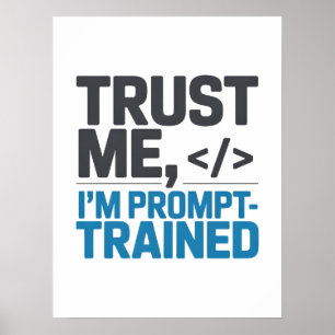Vertraue mir, ich bin prompt-trainierte KI-Zitat Poster