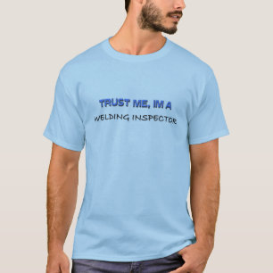 Vertraue mir, ich bin Schweißinspektor T-Shirt