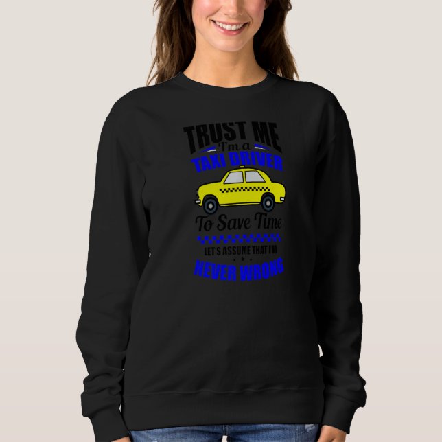Vertraue mir, ich bin Taxifahrer Sweatshirt (Vorderseite)