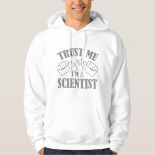 Vertraue mir, ich bin Wissenschaftler Hoodie