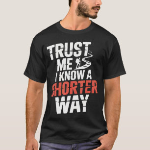 Vertraue Mir Ich Kenne Einen Kürzeren Weg Wanderwe T-Shirt