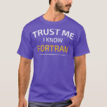Vertraue mir, ich kenne Fortran Data Science T-Shirt<br><div class="desc">Vertrauen Sie mir Ich kenne Fortran Data Science Besuchen Sie unser Geschäft,  um phantastischere Designs zu sehen</div>