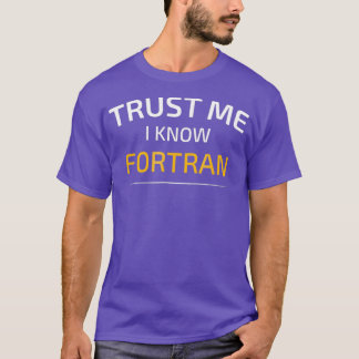 Vertraue mir, ich kenne Fortran Data Science T-Shirt
