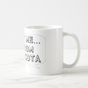 Vertraue mir, ich komme aus Minnesota. Tasse