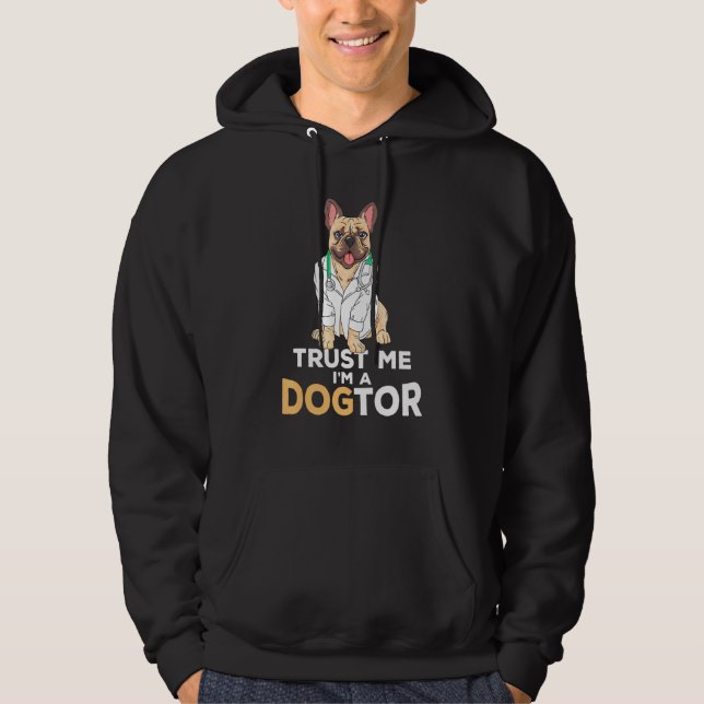 Vertraue mir im Dogtor French Bulldog Dog Hoodie (Vorderseite)