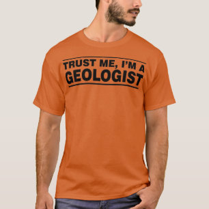 Vertraue mir im Geologen T-Shirt