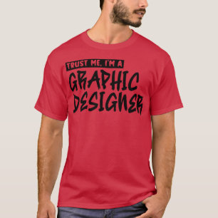 Vertraue mir Im Grafikdesigner 2 T-Shirt