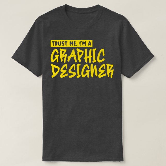 Vertraue mir Im Grafikdesigner T-Shirt (Design vorne)