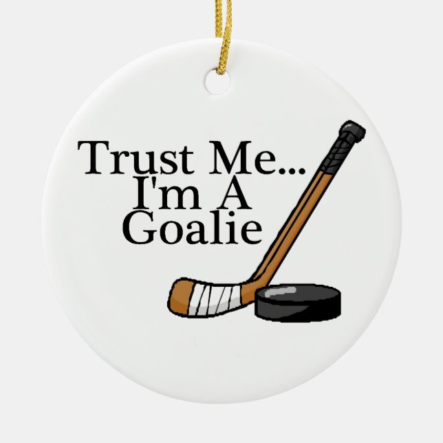 Vertraue mir im Hockey Goalie Keramik Ornament (Vorne)