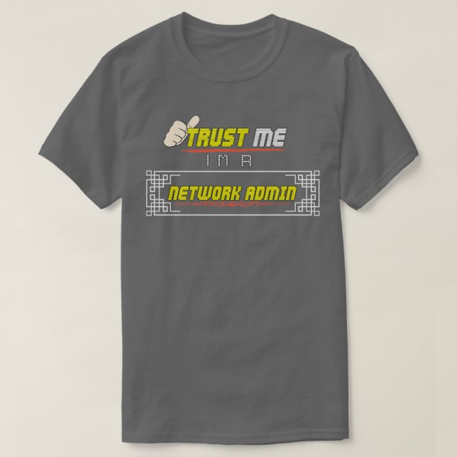 Vertraue mir im Netzwerk-Administrator T-Shirt (Design vorne)