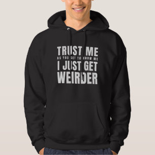 Vertraue mir, wie du mir weißt, dass ich nur noch hoodie