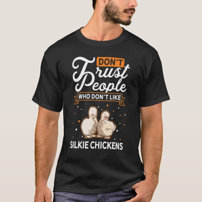 Vertraue nicht Leuten, die keine Silkie Chickens m T-Shirt (Vorderseite)