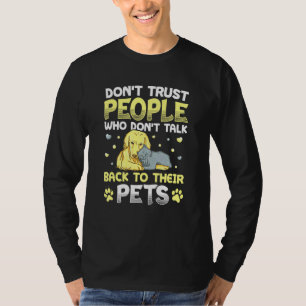 Vertraue nicht Menschen, die nicht mit ihren Haust T-Shirt