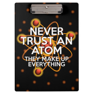 VERTRAUE NIE EINEM ATOM Wissenschaft Klemmbrett