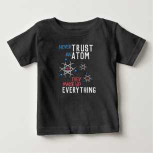 Vertraue niemals Atom, um alles Witzig zu machen Baby T-shirt